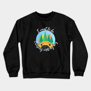 I want to be camping with my dog Crewneck Sweatshirt